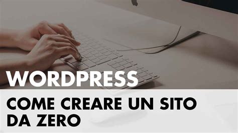 Come Creare Un Sito Con Wordpress Di Successo