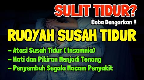 Sulit Tidur Dengarkan Ruqyah Susah Tidur Penenang Hati And Pikiran