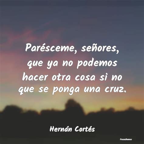 Frases Inspiradoras De Hern N Cort S