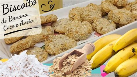 Como Fazer Biscoitinho De Banana Coco E Aveia Minuto Culin Ria