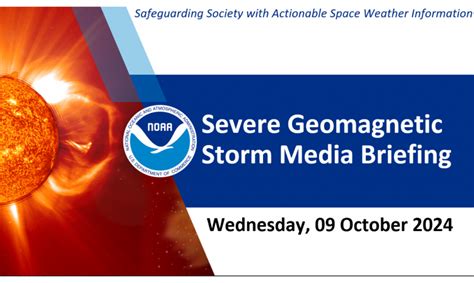 Wednesday Oct 9th Severe Geomagnetic Storm Media Briefing Noaa