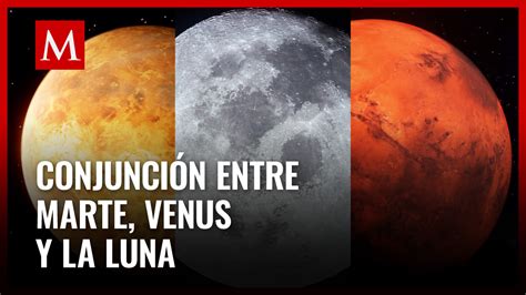 Conjunci N Marte Venus Y Luna Cu Ndo Ver En M Xico Grupo Milenio