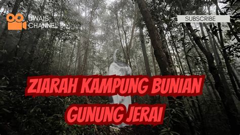 Kampung Bunian Gunung Jerai Hiking Gunung Jerai Youtube