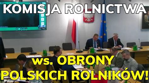 SEJM Komisja rolnictwa ws OBRONY POLSKICH ROLNIKÓW YouTube