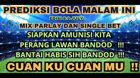 Prediksi Mix Parlay Single Bet Hari Ini Akurat Prediksi Bola Malam