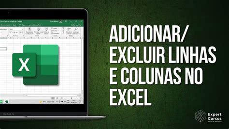 Como Adicionar E Excluir Linhas E Colunas Na Planilha Do Excel Youtube