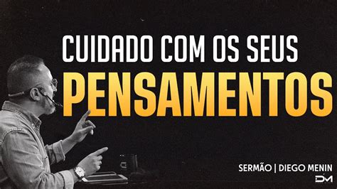 CUIDADO OS SEUS PENSAMENTOS SERMÃO YouTube