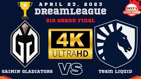 Dreamleague Season 19 Grand Final Gaimin Gladiators Vs Team Liquid 4k