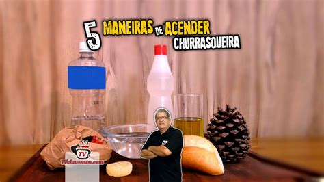 Maneiras De Acender A Churrasqueira Tv Churrasco Tv Churrasco