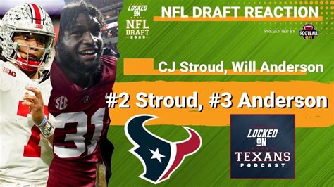 Houston Texans Draft Cj Stroud And Will Anderson 2023 Nfl Draft