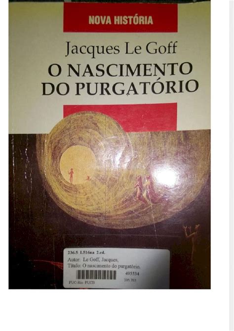 Pdf Jacques Le Goff O Tempo Do Purgat Rio Livro O Nascimento Do