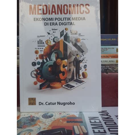 Jual Medianomics Ekonomi Politik Media Di Era Digital Dr Catur