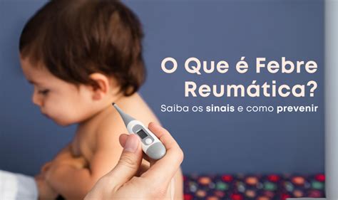 O Que É Febre Reumatica - O Que é Febre Reumática? Saiba os Sinais e Como Prevenir - Dra Ana ...