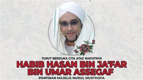 Kabar Duka Habib Hasan Bin Ja Far Bin Umar Assegaf Meninggal Dunia