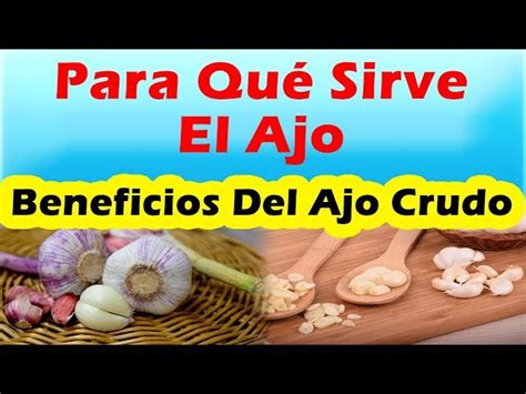 Beneficios Del Ajo Beneficios Del Ajo Crudo Para Que Sirve El Ajo Sus