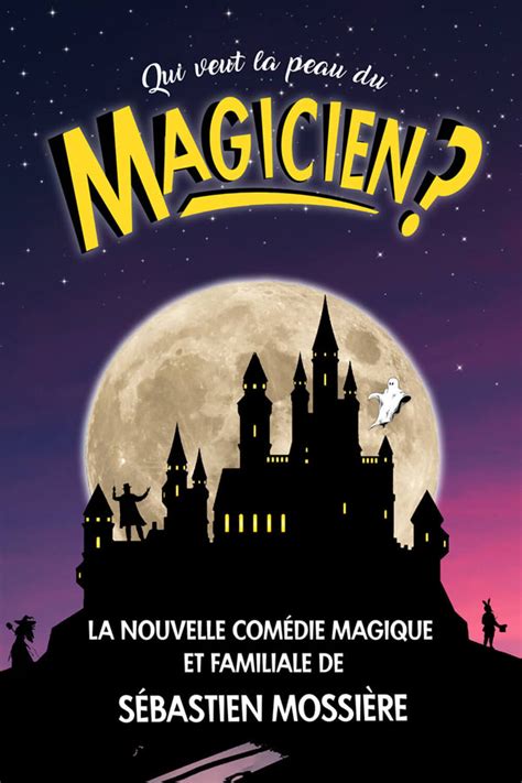 Qui Veut La Peau Du Magicien Avis Et Achat De Billets Places