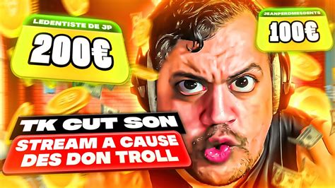 TK ARRÊTE SON STREAM A CAUSE DES DONS TROLLS IL RAGEQUIT best of