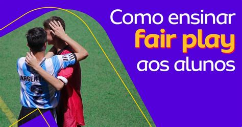 Impulsiona Educação Esportiva Fair Play o jogo limpo