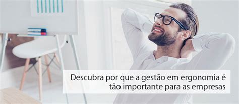 Descubra Por Que A Gest O Em Ergonomia T O Importante Para As