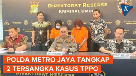 Polda Metro Jaya Ringkus 2 Tersangka Kasus TPPO Korban Dikirim Ke