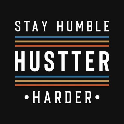 Premium Vector Stay Humble Hustter Harder Typography Tshirt Design