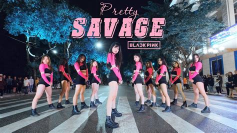 Kpop In Public Blackpink Pretty Savage Choreography By Black