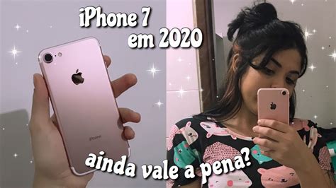 IPhone 7 em 2020 ainda vale a pena minha opinião YouTube