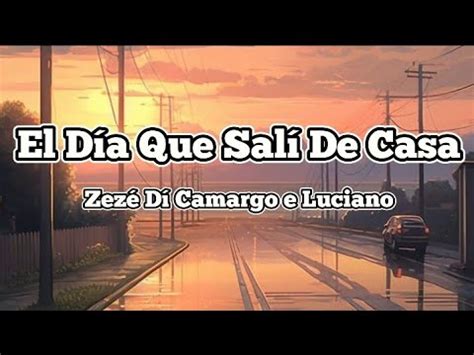 Zezé Di Camargo El día que salí de casa subtitulada en Español