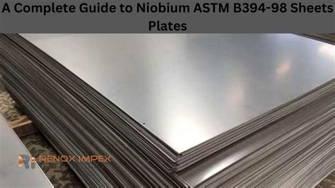 A Complete Guide To Niobium ASTM B394 98 Sheets Plates