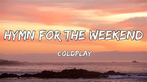 Coldplay Hymn For The Weekend Lyrics Youtube