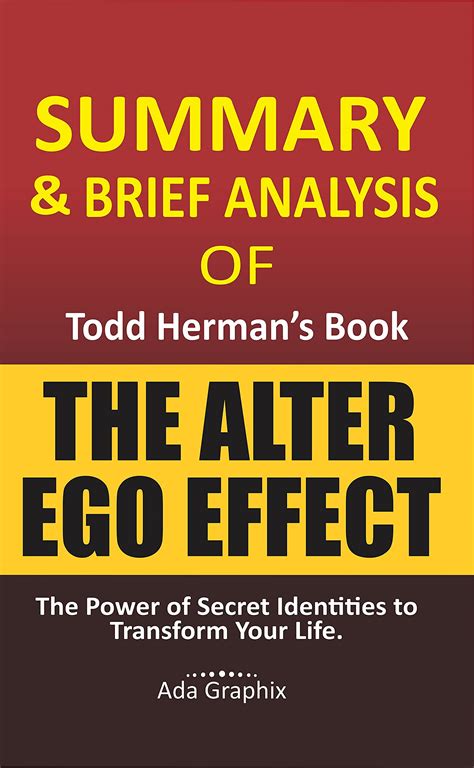 Summary Brief Analysis Of The Alter Ego Effect Todd Herman S Book