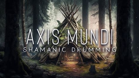 Axis Mundi 15 Minute Shamanic Drumming Journey For Deep Connection To