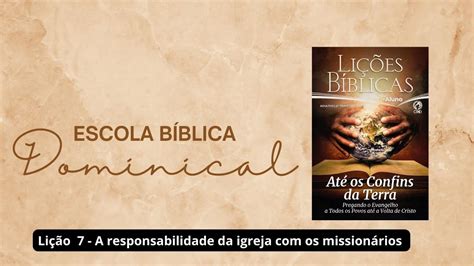 Lição 7 A responsabilidade da igreja os missionários EBD 4