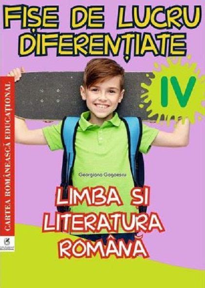 Limba Si Literatura Romana Clasa A Iv A Fise De Lucru Diferentiate Pdf