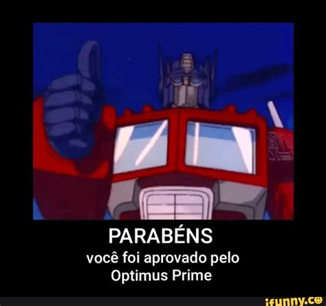 EN PARABÉNS você foi aprovado pelo Optimus Prime iFunny Brazil