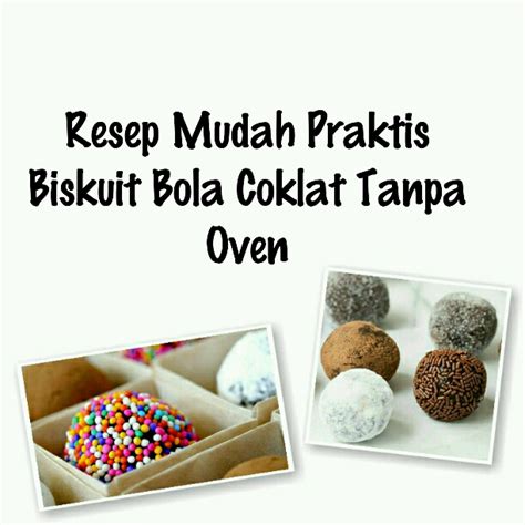 Resep Mudah Praktis Biskuit Bola Coklat Tanpa Oven Catatan Inova Melisa