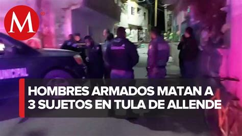 Asesinan A Tres Personas En Ataque Armado A Su Domicilio En Tula De