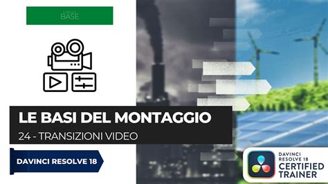 Transizioni Video Le Basi Del Montaggio Con Davinci Resolve