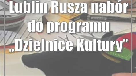 Lublin Rusza nabór do programu Dzielnice Kultury CDA