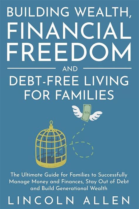 Building Wealth Financial Freedom And Debt Free Living For Families