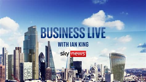 Watch Business Live With Ian King News Uk Video News Sky News