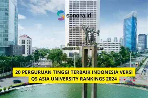 20 Perguruan Tinggi Terbaik Indonesia Versi Qs Asia University Rankings