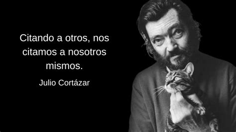 Frases De Julio Cort Zar Sobre La Vida Amor Amistad Y M S