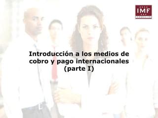 Introducci N A Los Medios De Pago Internacionales I Ppt