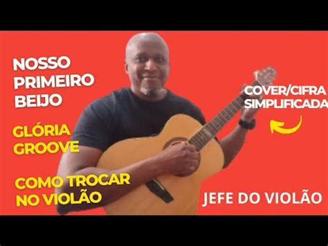 Nosso Primeiro Beijo Gl Ria Groove Como Tocar No Viol O Cover