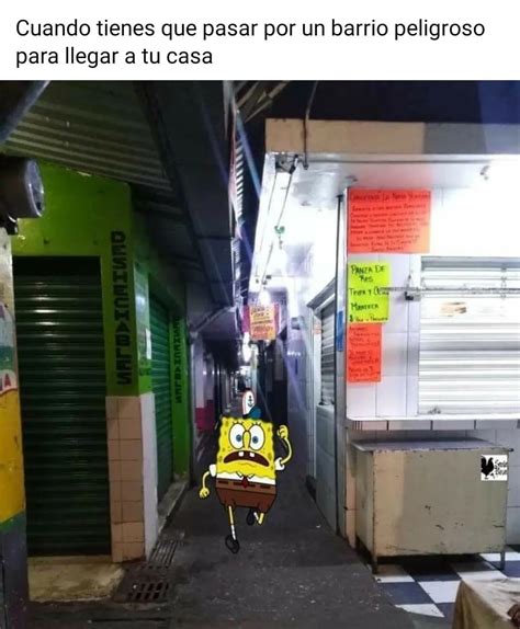 Cuando Tienes Que Pasar Por Un Barrio Peligroso Para Llegar A Tu Casa