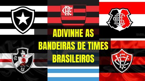 Adivinhe As Bandeiras De Times Brasileiros De Futebol Canal Adivinha