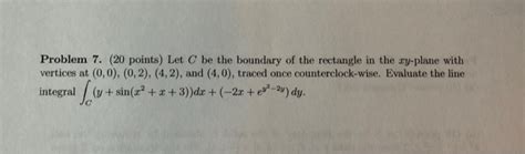 Solved Problem Points Let C Be The Boundary Of The Chegg