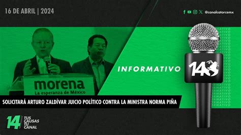 Informativo14 Solicitará Arturo Zaldívar juicio político contra la