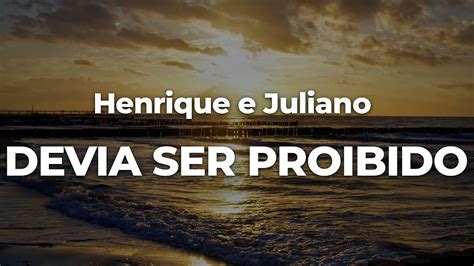 Henrique E Juliano DEVIA SER PROIBIDO Letra Lyrics Official Music